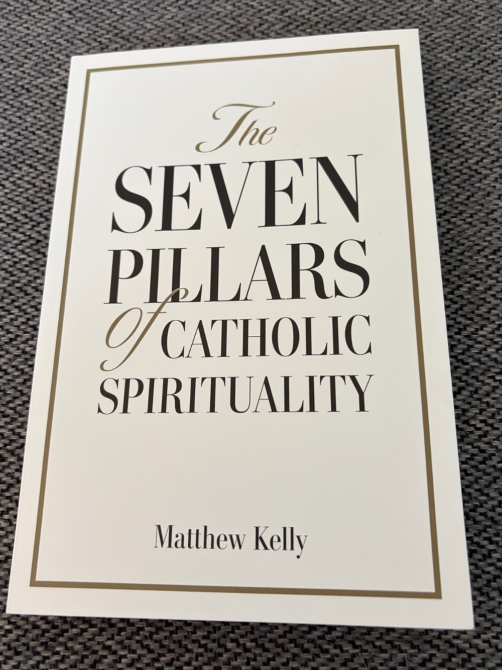 The Seven Pillars Of Catholic Spirituality Paperback Book